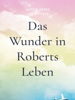 cover image of Das Wunder in Roberts Leben
